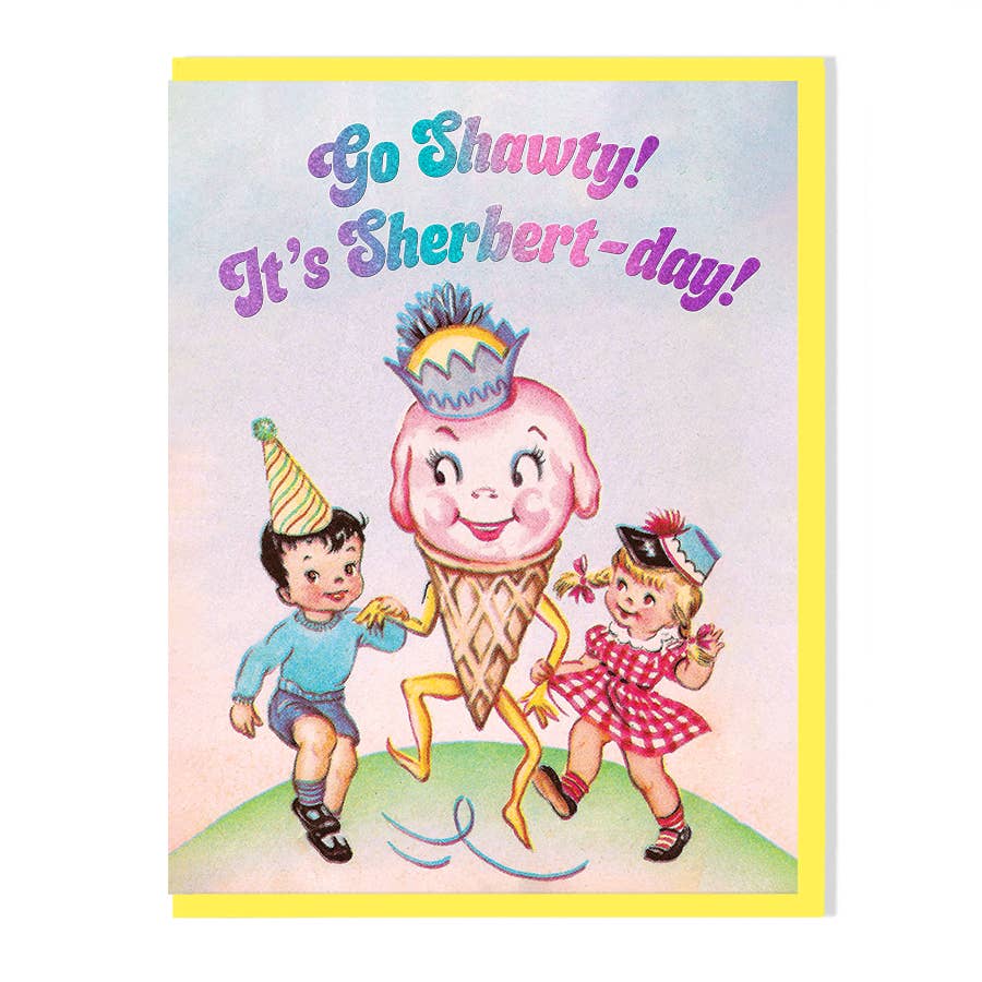 Smitten Kitten - Go Shawty! It's Sherbert-day! Birthday Card-Smitten Kitten-treehaus
